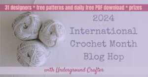 2024 International Crochet Month Blog Hop with Underground Crafter horizontal