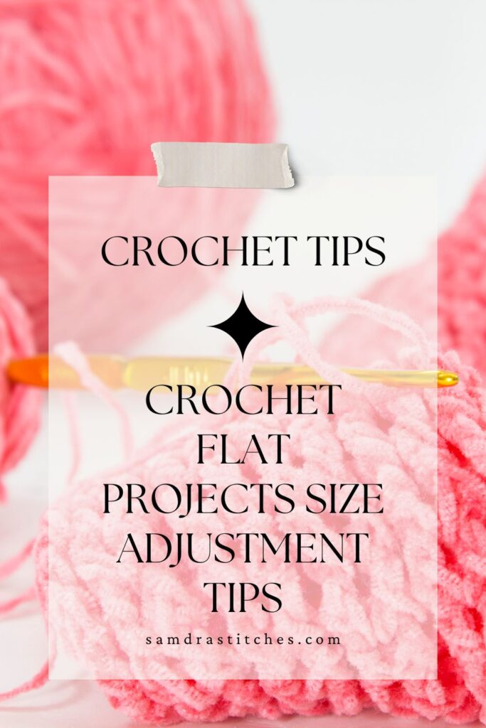 crochet flat projects Size Adjustment Tips