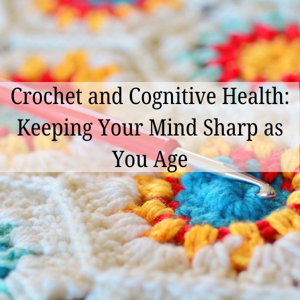 post photo- charts (600X600) crochet and cognitive health