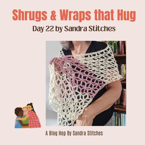 Shrugs & Wraps that Hug Blog Hop day 22