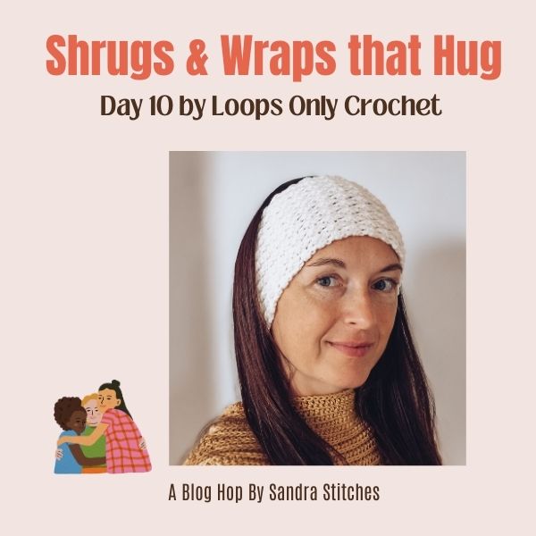 Shrugs & Wraps that Hug Blog Hop day 10