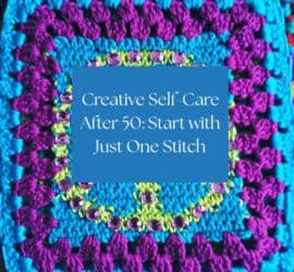 Creative Self-Care After 50 Start with Just One Stitch 6