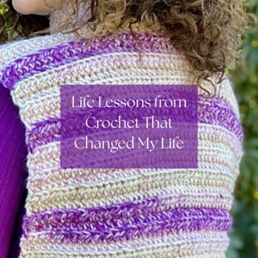 The Surprising Life Lessons from Crochet That Changed My Life 9